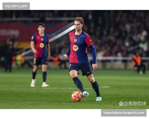 德容巴萨中场核心作用凸显 攻防两端贡献关键表现